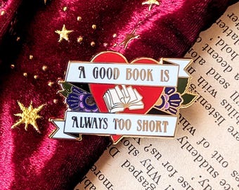 Un buen libro siempre es demasiado corto Pin de esmalte duro / Pin de libro chapado en oro, regalo para lectores, libros, relleno de media, pin para amantes de los libros, lector