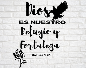 May include: Black and white graphic design with a quote in Spanish that reads "Dios es nuestro refugio y fortaleza" with the scripture reference "Salmos 46:1" below. The graphic also includes a stylized rose and a silhouette of an eagle.