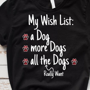 Hunde Shirt, Wunschliste Shirt, Dos Liebhaber, Hunde Geschenke, Hunde Mama, Tier Liebhaber Shirt, Hunde Papa, Hundebesitzer, Hundepfote, Hunderettung Shirt, Pelz Mama
