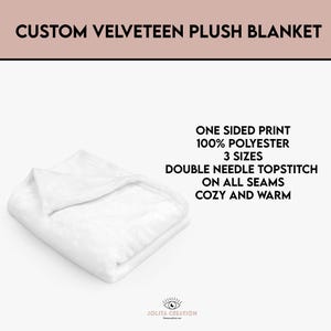 May include: A folded white custom velveteen plush blanket. The blanket is made of 100% polyester and features a double needle topstitch on all seams. The text on the image reads "Custom Velveteen Plush Blanket", "One Sided Print", "3 Sizes", and "Cozy and Warm".