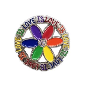 May include: A silver pin with a rainbow flower in the center and the words "Love is Love" repeated around the outside.
