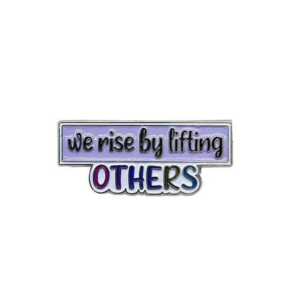 We Rise by Lifting Others Soft Enamel Pin | Motivational Enamel Pin | Enamel Lapel Pin | Cute Lapel Pins | Badge | Inspirational Pin