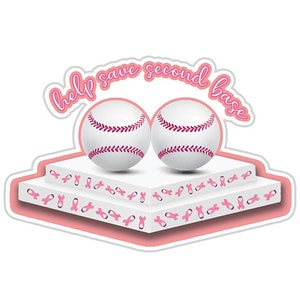 Peut inclure: Un autocollant avec deux balles de baseball avec des coutures roses, posées sur une plateforme blanche ornée de rubans roses. Le texte "help save second base" est en arc au-dessus des balles.