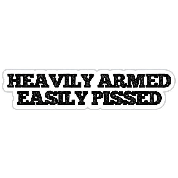 Heavily Armed Easily Pissed 2nd Amendment Sticker, Waterproof Sticker for Laptop, Phone, Luggage, Computer, Flask, Car Bumper Decals