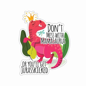 Don&#39;t Mess With Mamasaurus Jurassic Park Mama Sticker, Waterproof Sticker for Laptop, Phone, Computer, Flask, Mug, Car Bumper Decals