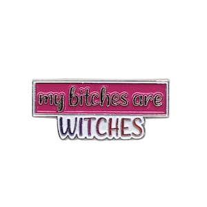 My Bitches are Witches Enamel Pin with Metal Frame | Funny Enamel Pin | Enamel Lapel Pin | Cute Lapel Pins | Badge | Slogan Pin