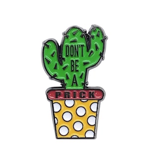 Don’t Be a Prick Enamel Pin with Metal Frame | Funny Enamel Pin | Enamel Lapel Pin | Cute Lapel Pins | Badge | Slogan Pin