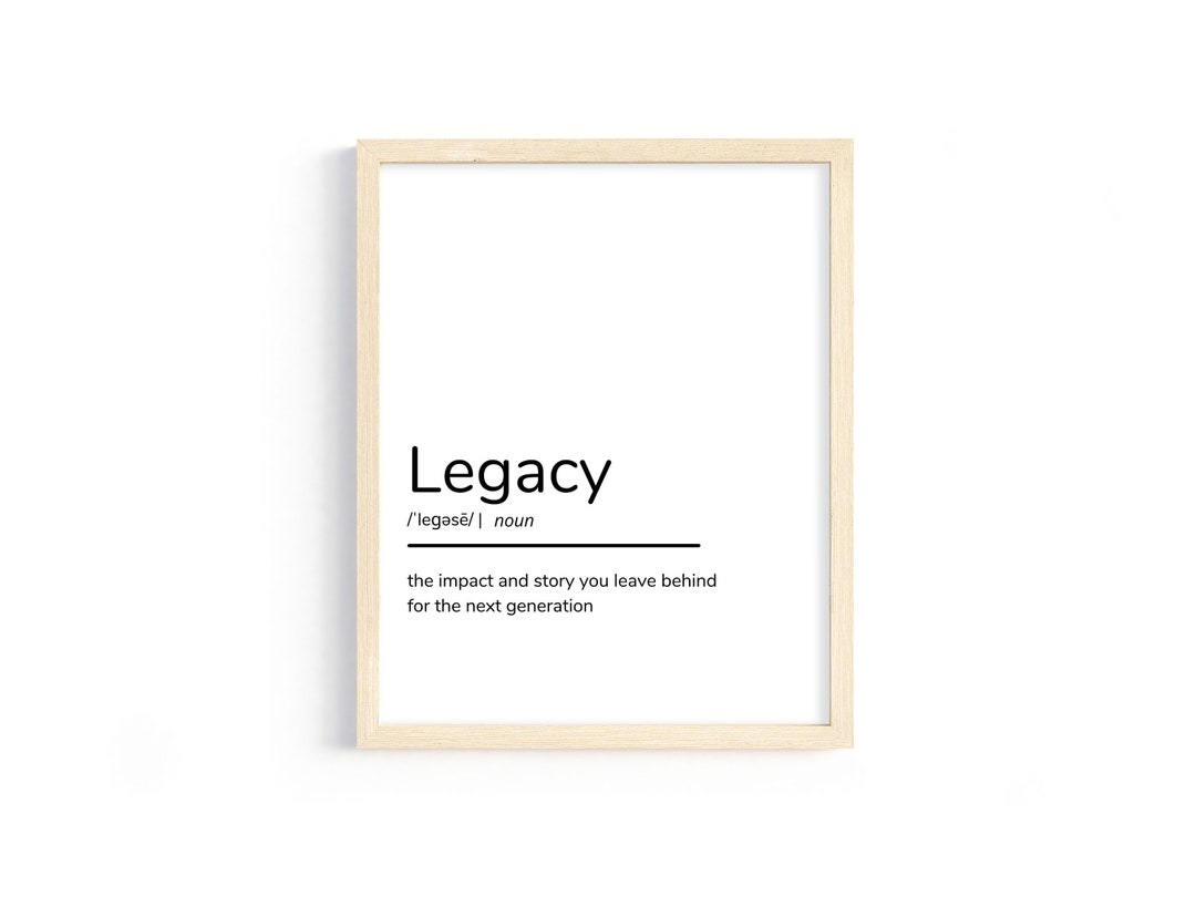 Legacy Definition Print, Printable Wall Art, Legacy Quote, Legacy