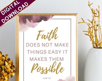 Faith Does Not Make Things Easy It Makes Them Possible | Printable Wall Art | Scripture Art | Bible Quotes | Christian Wall Art | Download