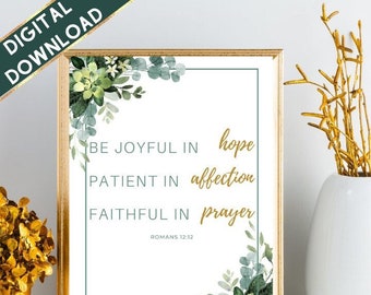 Be Joyful in Hope, Patient in Affection, Faithful in Prayer | Printable Wall Art | Bible Quote Wall Art | Instant Download & Print
