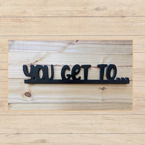 You Get To... Motivational Quote Wood Sign - Inspirational Fitness Wall Art, Gym wall art