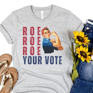 Roe Roe Roe Your Vote Shirt, Reproductive Rights Feminist Womens Roe V Wade T-shirt, Vintage WWII Girl Power, Custom Personalized 2024 Tee