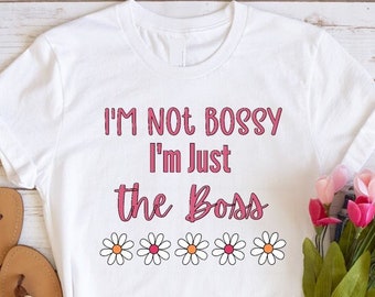 Im Not Bossy Im the Boss Shirt for Women, Not Bossy Shirt for Boss, Funny Boss Gift for Women, Funny Tshirt for Trendy Girl Boss