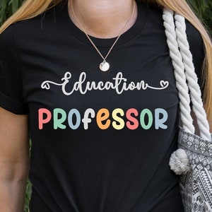 Education Professor Shirt, Education Professor Gift, New Professor Shirt, New Professor Gift, College Professor, Womens Shirt