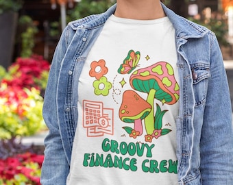 Finance Shirt, Cottagecore Shirt, Womens Shirt with Groovy Cottagecore Mushrooms, Cute Finance Gift for Finance Major MBA Department