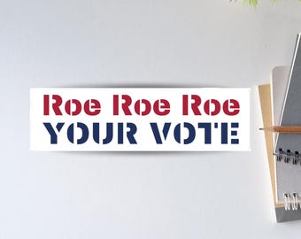 Roe Roe Roe Your Vote Bumper Sticker, Political Stickers, Car Accessories, Election 2024, Democracy Sticker, Liberal Stickers