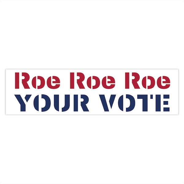 Roe Roe Roe Your Vote Bumper Sticker, Political Stickers, Car Accessories, Election 2024, Democracy Sticker, Liberal Stickers