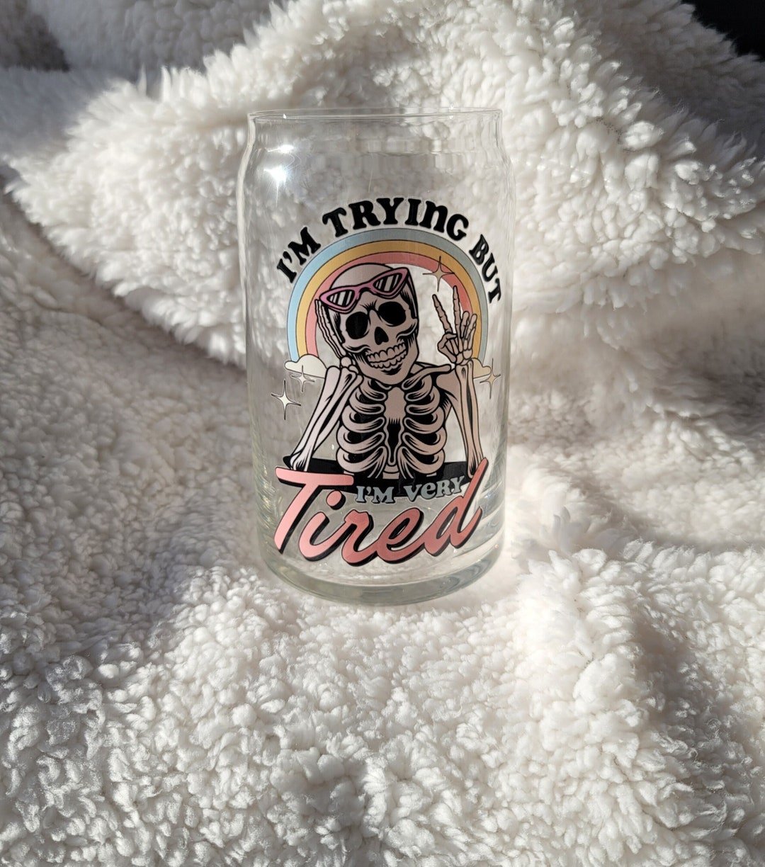 Trying but I'm Very Tired Glass Cute Skeleton Glass Mental Health Cup