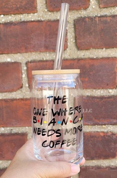 Friends Gift| Customized Friends Name Glass| The One Where| Needs More Coffee| Beer Can Glass| Iced Coffee| Bamboo Lid| Personalized Gift