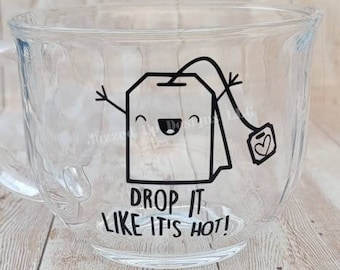 Funny Tea Mug: Drop It Like It's Hot, Glass Tea Lover Gift