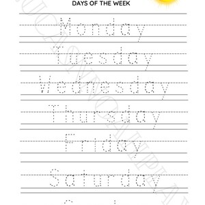 May include: A printable worksheet for kids to practice writing the days of the week. The worksheet features a dotted line for each day of the week, starting with Monday and ending with Sunday. A yellow sun with a smiling face is in the top right corner of the page.