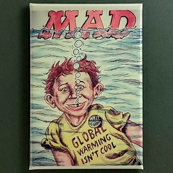 MAD GLOBAL WARMING Poster, Fridge Magnet, Button, Best of the Worst, Mad Magazine, Alfred E Newman, Alamo Drafthouse, by Ba Ba Buttons