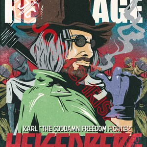 May include: A vintage-style poster with a central figure in a hat and sunglasses, smoking a cigarette. The poster features the text "REAGE" and "HEISENBERG", along with the phrase "Your corpse will be another addition to my army". The character is labeled "KARL 'THE GODDAMN FREEDOM FIGHTER'".