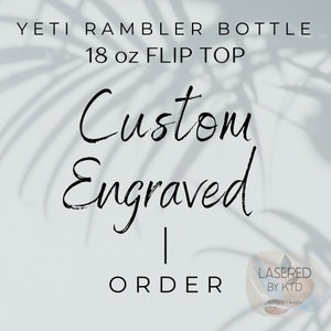 Yeti Rambler Bottle 18oz Flip Top Engraved Custom Tumbler, Full Wrap Seamless Custom Design, Authentic Yeti Rambler Personalized Tumbler