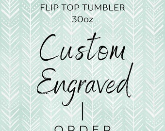 Benutzerdefinierte gravierte NICHT gebrandmarkte 30 Unzen Flip Top Becher, Full Wrap Nahtloses kundenspezifisches Design, personalisierter Becher