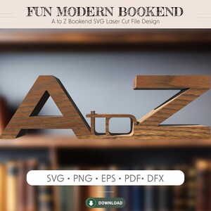 May include: A wooden bookend in the shape of the letters "A to Z". The bookend is made of a light brown wood and has a modern design. The text "FUN MODERN BOOKEND" and "A to Z Bookend SVG Laser Cut File Design" are at the top. The bottom has the text "SVG • PNG • EPS • PDF • DFX".