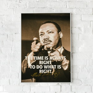 Martin Luther King Jr., firma, stampa su carta o tela, arte murale, arredamento per la casa, "È sempre il momento giusto per fare ciò che è giusto".