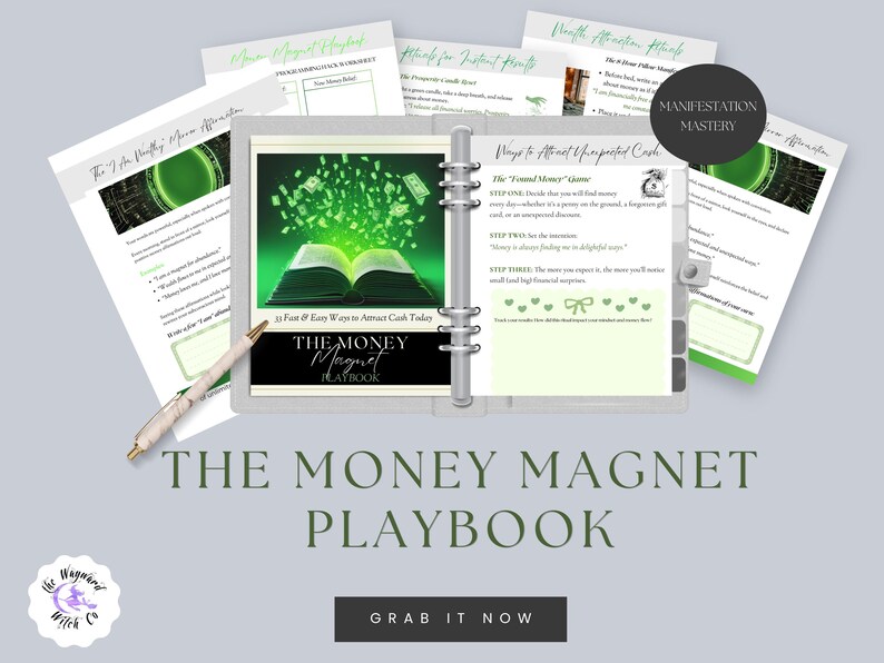 May include: A green and white book titled 'The Money Magnet Playbook' with a green glowing open book and money flying out of it. The book is part of a set of printable worksheets and guides for manifestation mastery. The text on the worksheets includes 'Ways to Attract Unexpected Cash', 'The Found Money Game', 'Wealth Affirmation Affirmations', and 'Manifestation Mastery'. The text on the book cover says '10 Fast & Easy Ways to Attract Cash Today'. The text on the bottom of the image says 'The Money Magnet Playbook' and 'Grab It Now'. 
