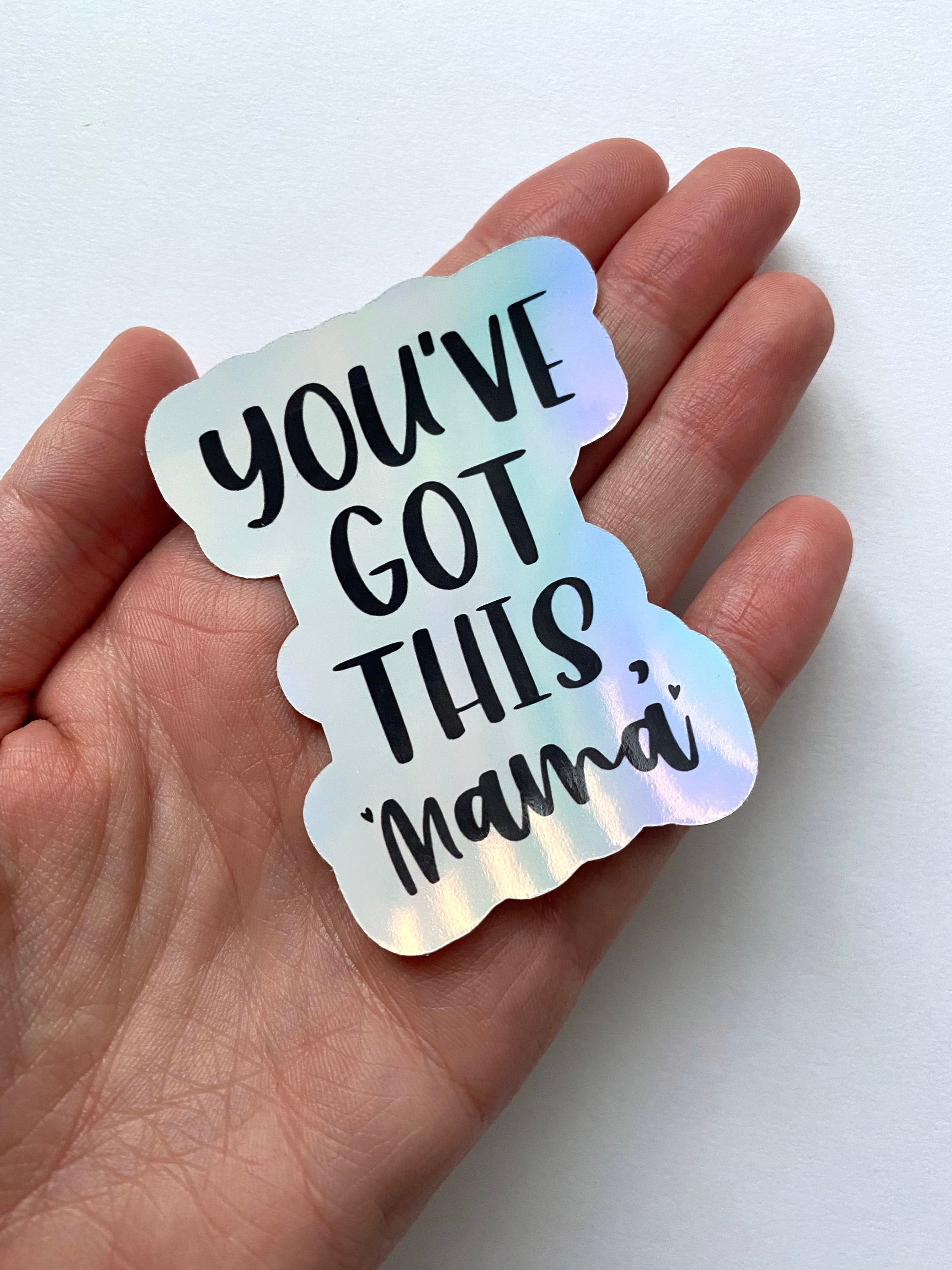 You've got this mama vinyl sticker | glossy/matte/holographic motivational sticker