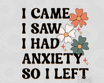 Anxiety PNG, Funny Sublimation Design, Mental Health Shirt Design, Retro PNG, I came I saw I had anxiety Quote, Sarcastic PNG
