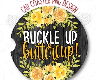 Lustiges Auto Untersetzer PNG Digital Download, Buckle Up Buttercup Auto Untersetzer Sublimation PNG Sofort Download