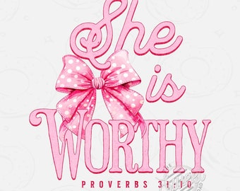 Design di sublimazione cristiana, Lei è degna PNG, Design di maglietta DTF con versetto biblico con fiocco civettuolo, Download digitale di Proverbi 31 con fiocco rosa, Madri