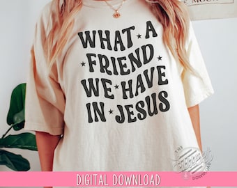 Christian PNG, Christian SVG, Retro Sublimation Design Download, Trendy Shirt Design, what a friend we have in Jesus Bible Verse Cut File