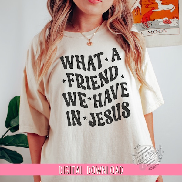 Christian PNG, Christian SVG, Retro Sublimation Design Download, Trendy Shirt Design, what a friend we have in Jesus Bible Verse Cut File