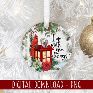 Kardinal Ornament PNG, ich bin immer bei Ihnen Sublimationsornament Design, Weihnachtsverzierungsvorlage, Weihnachtskardinal, Gedenkverzierung