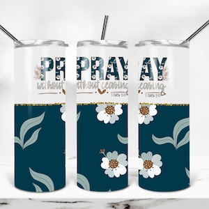 Christian 20 oz Skinny Tumbler Sublimation Design, Pray Without Ceasing Digital Download PNG, Spring Tumbler Template