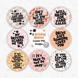 May include: Eight colorful coasters with funny driving quotes. The coasters are round and feature a pink, orange, or yellow background with white and black text. The quotes include "I am a safe and confident driver", "She's a 10 but she hits curbs", "Will brake for yard sales", "My driving scares me too", "Drive safe someone loves you", "If you see me talking to myself, move along, we're having a team meeting", "It's okay to not be okay", and "If you saw me hit the curb, no you didn't".