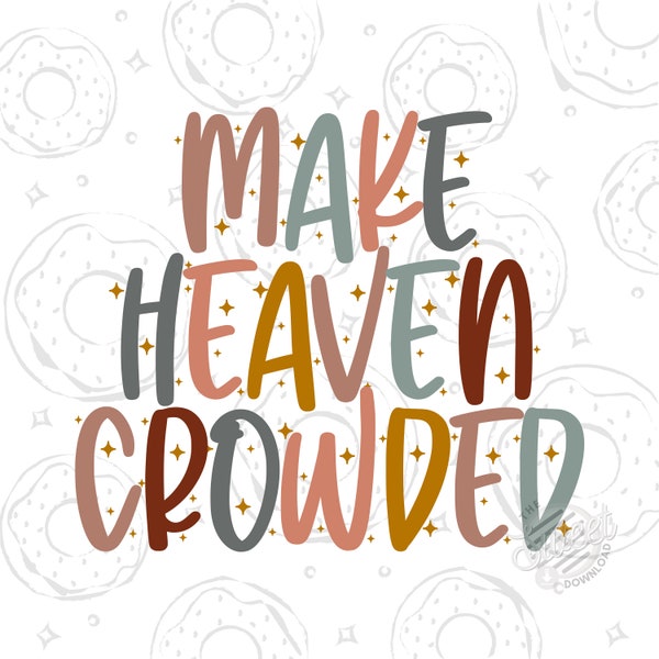 Make Heaven Crowded PNG, Christian PNG Sublimation Design Download, Retro Boho, Christian Shirt Design