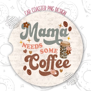 Mama Car Coaster PNG, Coffee Sublimation Car Coaster, Coffee Quote Car Coaster Template, Retro Car Coaster Design, Trendy Car Accessories