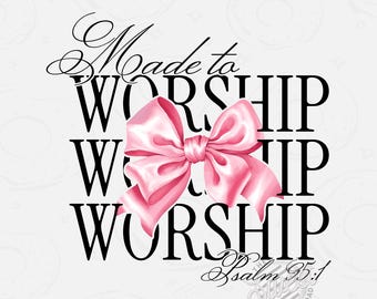 Made to Worship PNG, Coquette Bow Sublimation Design, Christian DTF Shirt Design, Pink Bow Bible Verse Psalm 95 Digital Download, Pocket