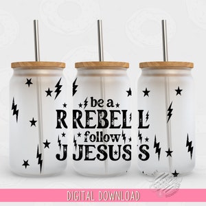 Christian 16 oz Glass Can PNG, Be a rebel follow Jesus Glass Can Wrap, Vintage Glass Can Sublimation Design, Bible Verse Glass Can Template