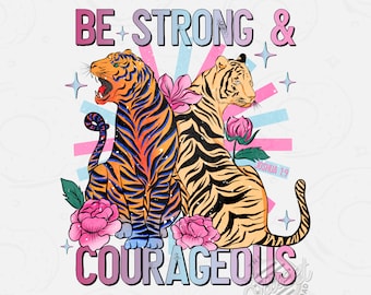 Be strong and courageous PNG, Christian Sublimation Design, Vintage Tiger Shirt Design, Bible Verse Digital Download, Faith DTF