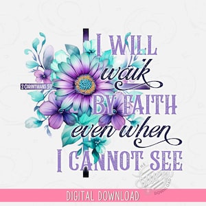 Walk by Faith Christian Sublimation Design, Purple Teal Cross PNG, Floral Cross Bible Verse DTF Shirt Design, Christian PNG, Faith Digital