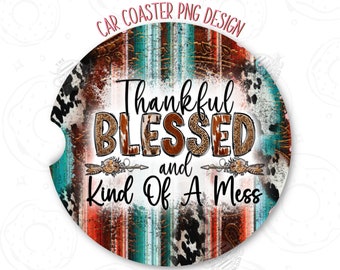 Western Car Coaster PNG, Thankful Blessed Car Coaster Sublimation Design, Funny Car Coaster Template, Kind of a mess Coaster Design