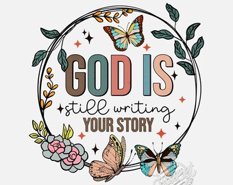 Christian PNG, God is Writing your Story Sublimation Design, Faith Based DTF Shirt Design, Retro PNG, Bible Verse Digital Download