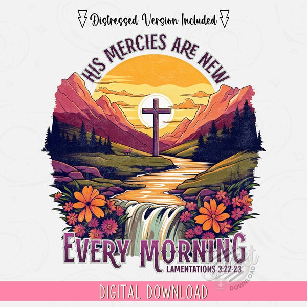His Mercies are New Christian PNG, Faith DTF Shirt Design, Bible Verse Design, Mountain Cross Sunrise Scripture PNG, Distressed Vintage